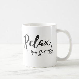 Relax, You Got This Coffee Mug