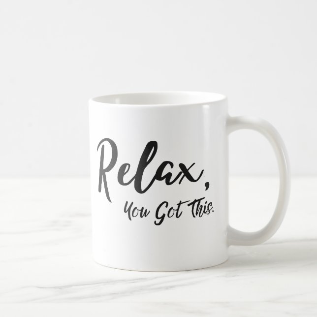 Relax, You Got This Coffee Mug (Right)