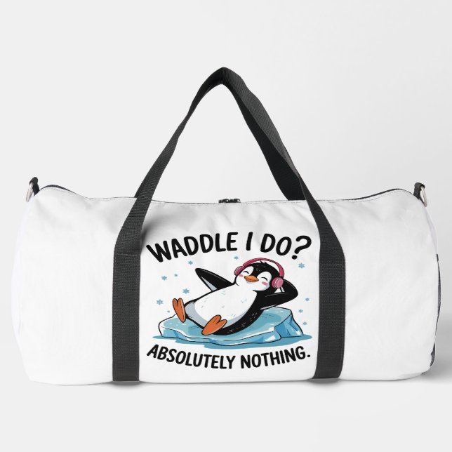 Relaxed Penguin Waddle I Do Absolutely Nothing Duffle Bag (Front)