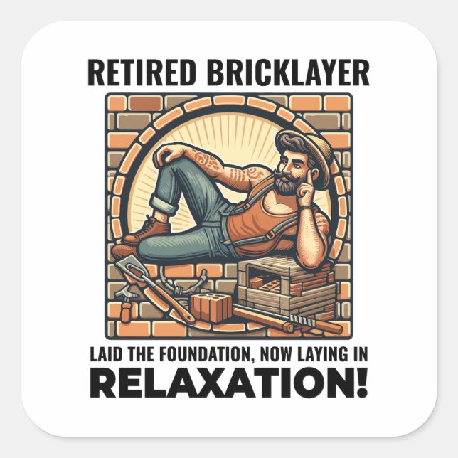 Relaxed Retirement: Humourous Retired Bricklayer Square Sticker (Front)