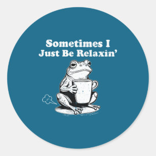 Relaxin Sometimes Frog Just I Team Classic Round Sticker