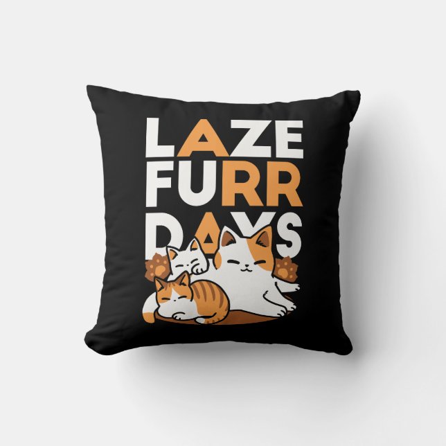 Relaxing Cat Art - 'Laze Furr Days' for Cat Lovers Cushion (Front)
