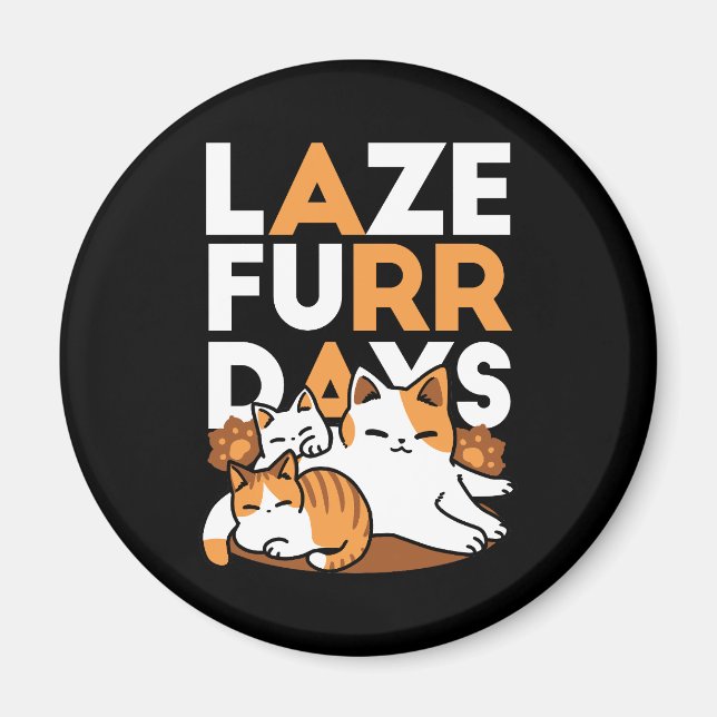Relaxing Cat Art - 'Laze Furr Days' for Cat Lovers Magnet (Front)