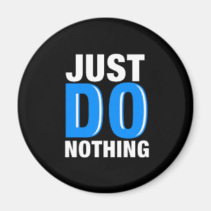 Relaxing Lazy Chill Sarcastic Joke Humorous Pun Ju Magnet