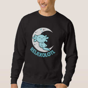 Relaxolotl Axolotl Lovers, Cute Animals Relax Sweatshirt