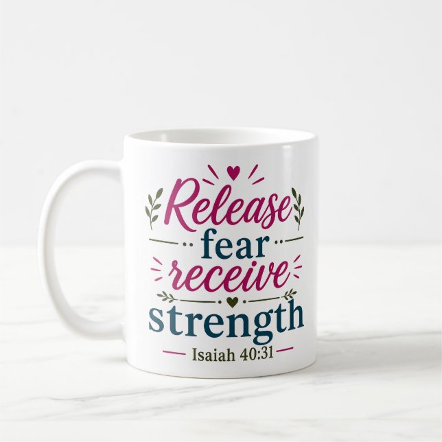 Release Fear Receive Strength Inspiring Biblical Coffee Mug (Left)