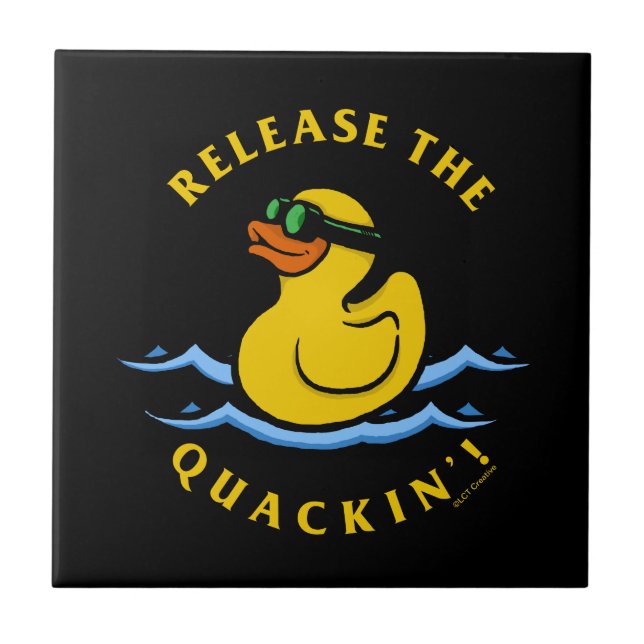Release The Quackin' Ceramic Tile (Front)