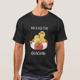 Release The Quackin for a Duck Lover, Rubber Duck T-Shirt