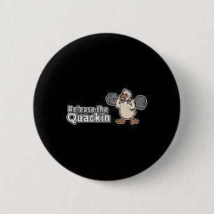 Release The Quackin Gym Bodybuilding ---- 1  6 Cm Round Badge