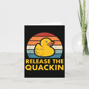Release The Quackin Quote Rubber Duck Duckling Acc Card