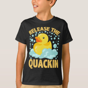 Release The Quackin  Rubber Ducky T Duck lover T-Shirt