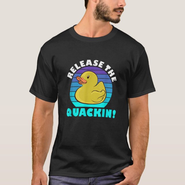 Release the Quacking Funny Yellow Rubber Ducks Des T-Shirt (Front)