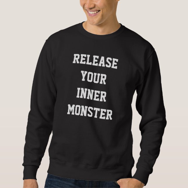 RELEASE YOUR INNER MONSTER SWEATSHIRT (Front)