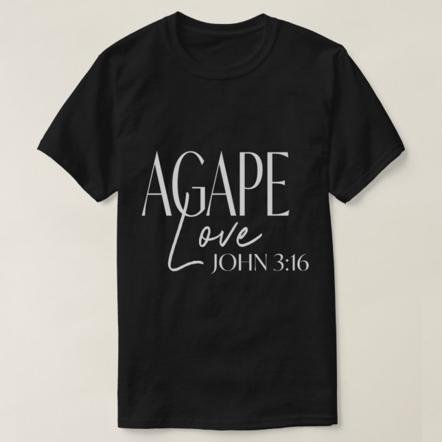 Relentless Designs Agape Love Jesus Christ John 31 T-Shirt (Design Front)