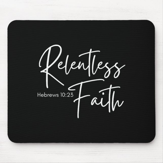 Relentless Faith Hebrews 10-23 Women's Bible Scrip Mouse Pad (Front)