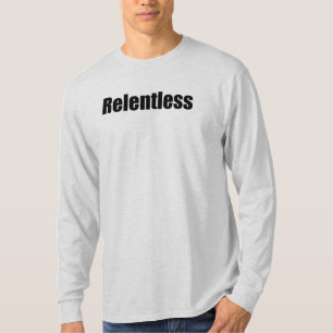 Relentless T-Shirt