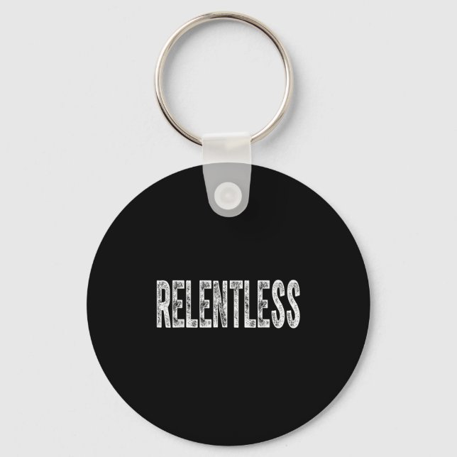 Relentless Workout Motivation Shirt  Key Ring (Front)