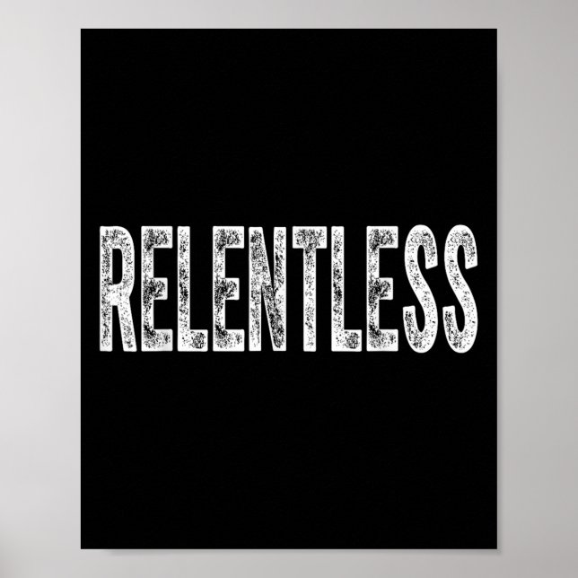 Relentless Workout Motivation Shirt  Poster (Front)