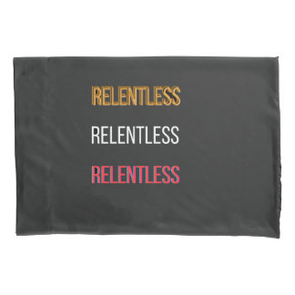 RelentlessT-Shirt Pillowcase