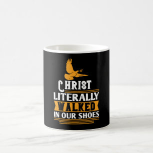 Religion - Christ Literally Walked In Our Shoes Coffee Mug
