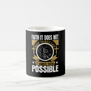 Religion - Faith It Make Things Possible Coffee Mug