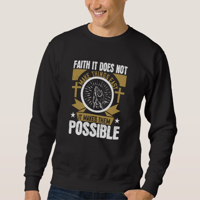 Religion - Faith It Make Things Possible Sweatshirt (Front)