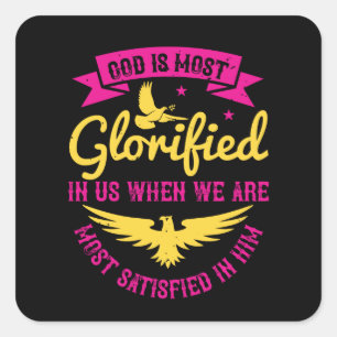 Religion - God Is Most Glorified In Us Square Sticker