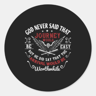 Religion - God Never Said That The Journey Is Easy Classic Round Sticker