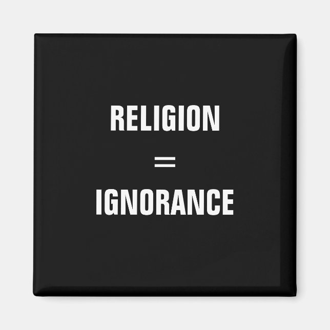 religion = ignorance magnet (Front)