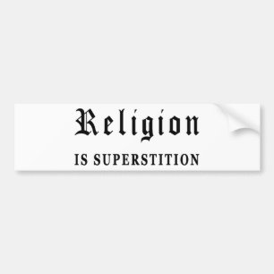 Religion is Superstition Bumper Sticker