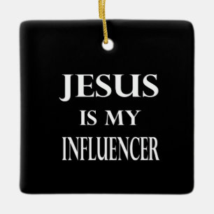 Religion - Jesus Is My Influencer Ceramic Ornament