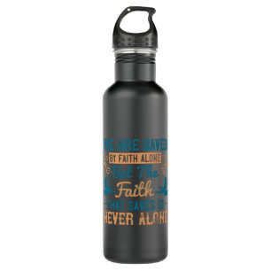 Religion - The Faith That Saves Is Never Alone 710 Ml Water Bottle