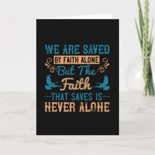 Religion - The Faith That Saves Is Never Alone Card