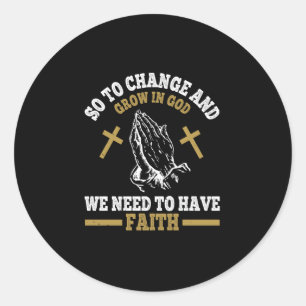 Religion - We Need To Have Faith Classic Round Sticker