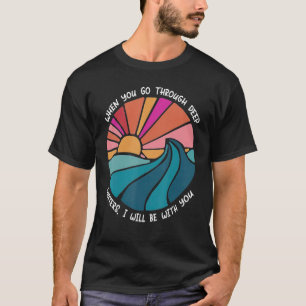 Religion When You Go Through Deep Waters Christian T-Shirt
