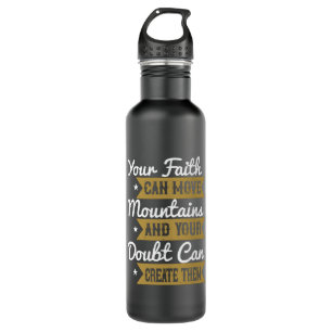 Religion - Your Faith Can Move Mountains 710 Ml Water Bottle