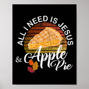 Religious Autumn All I Need Is Jesus And Apple Pie Poster