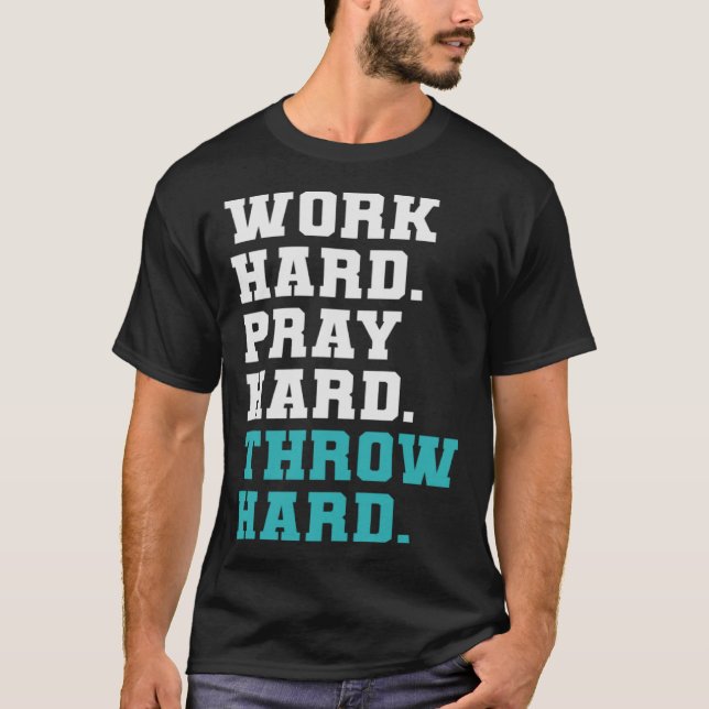 Religious Baseball Work Hard Pray Hard Throw Hard T-Shirt (Front)