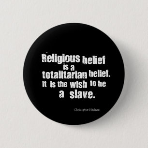 Religious Belief is a Totalitarian Belief. 6 Cm Round Badge