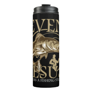 Religious Christian Fisher Even Jesus Has A Fishin Thermal Tumbler