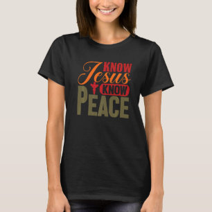 Religious Christian Know Jesus Know Peace Lord Bel T-Shirt