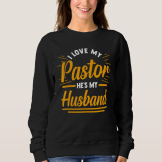 Religious Christian Wife I Love My Pastor He's My Sweatshirt