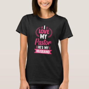 Religious Christian Wife I Love My Pastor He's My T-Shirt