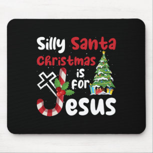 Religious Christmas Silly Santa Christmas Is For J Mouse Pad