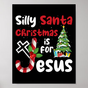 Religious Christmas Silly Santa Christmas Is For J Poster