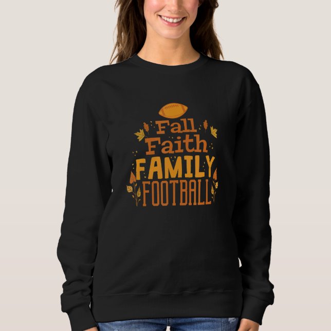 Religious Fall Faith Family Football 1 Sweatshirt (Front)