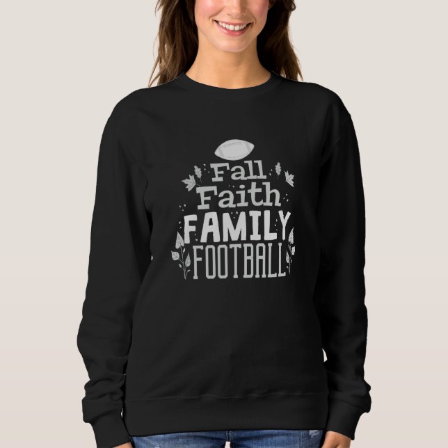 Religious Fall Faith Family Football Sweatshirt (Front)