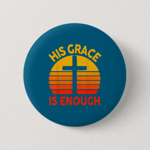 Religious His Grace Is Enough Cross Christian Vint 6 Cm Round Badge