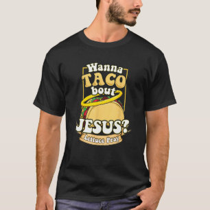 Religious Humour Shirt Wanna Taco Bout Jesus Lettu
