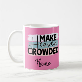 Religious Make Heaven Crowded Coffee Mug